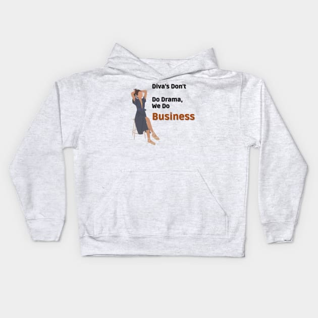 Diva's Don't Do Drama, We Do Business Kids Hoodie by Just Simple and Awesome